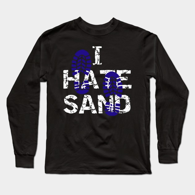 I Hate Sand Long Sleeve T-Shirt by StacysCellar